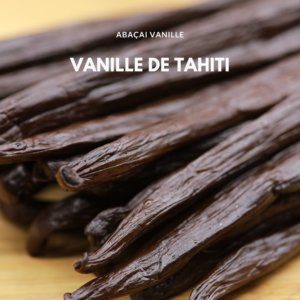 Gousses de vanille de Tahiti Prestige Abaçai Vanille