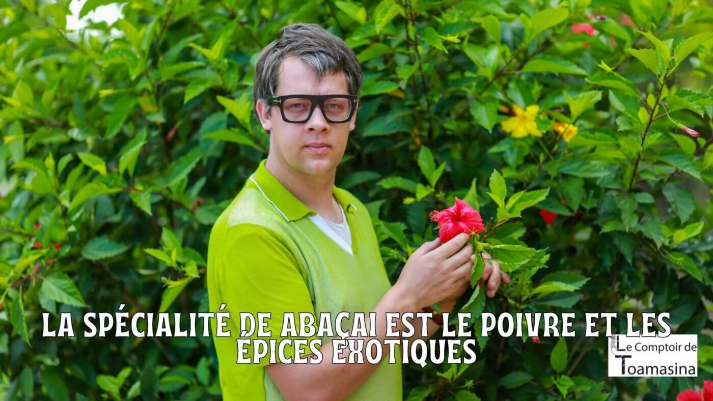 La spécialité de Abaçai est le poivre et les épices exotiques