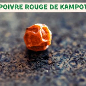 Poivre Rouge de Kampot IGP