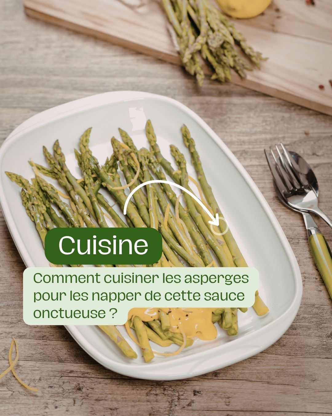 Comment cuisiner les asperges pour les napper de cette sauce onctueuse