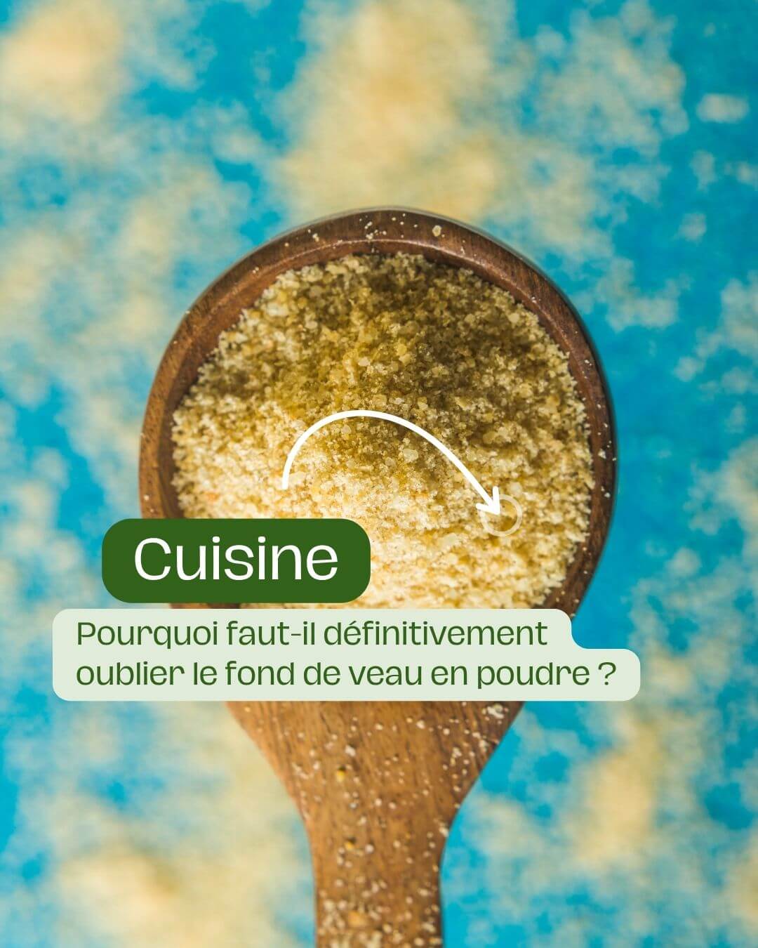 Pourquoi faut-il définitivement oublier le fond de veau en poudre