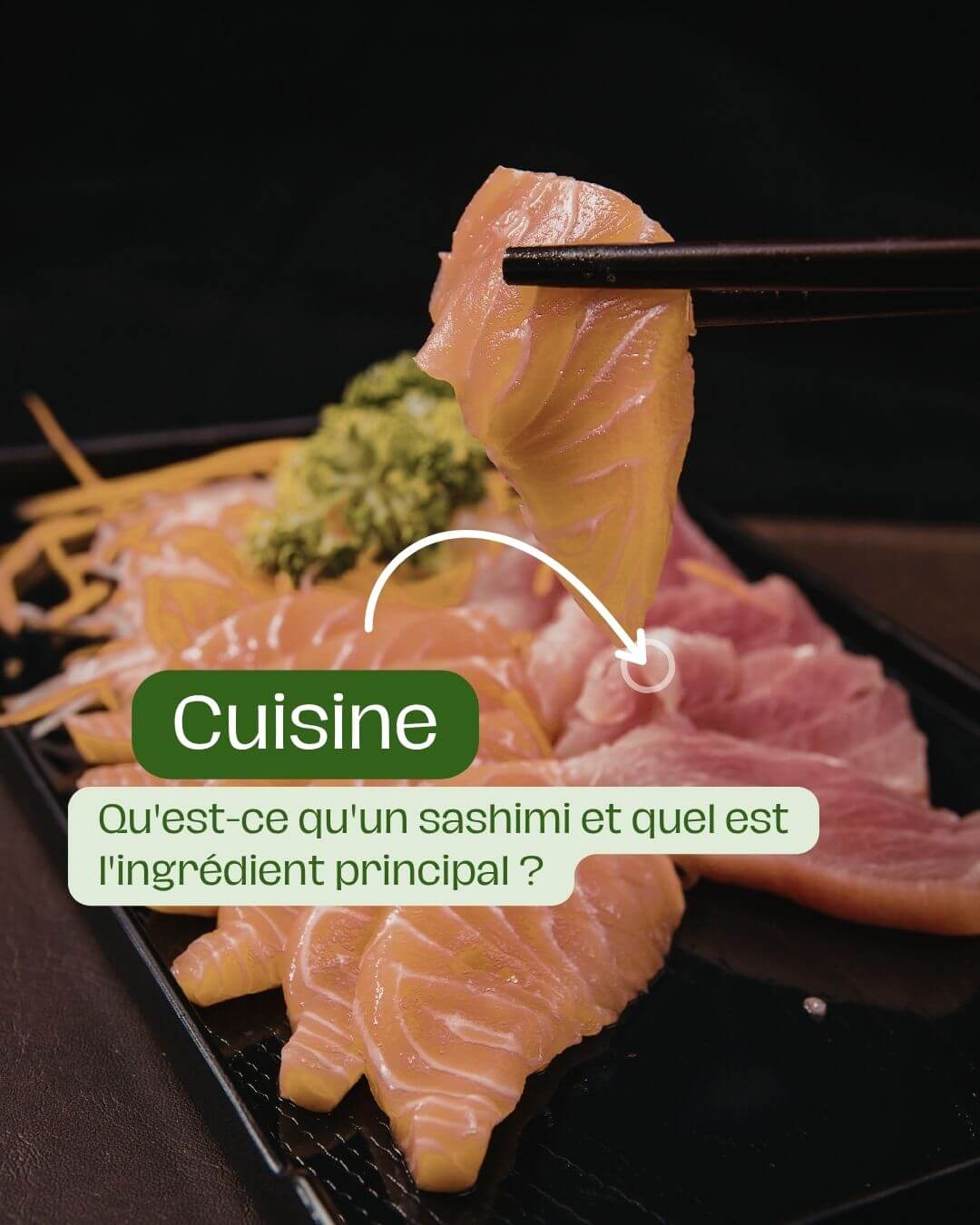 Qu'est-ce qu'un sashimi et quel est l'ingrédient principal