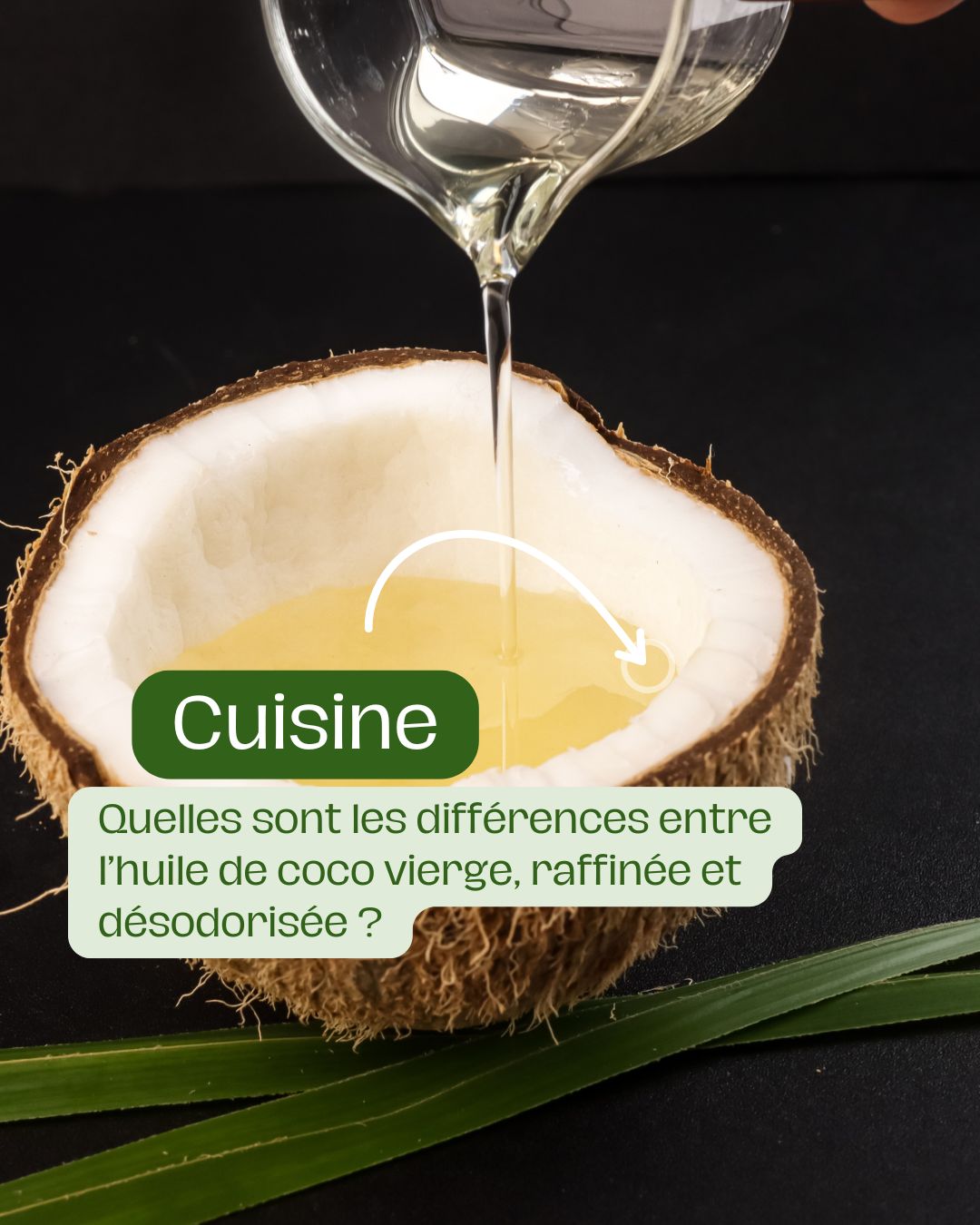 Quelles sont les différences entre l’huile de coco vierge, raffinée et désodorisée
